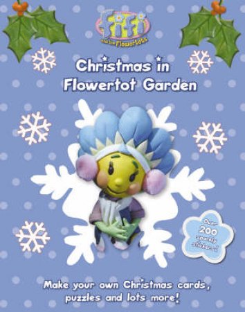 Fifi and the Flowertots: Christmas in Flowertot Garden by Unknown