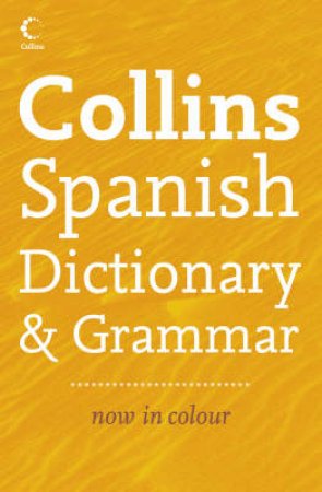 Collins Spanish Dictionary & Grammar - 4th Ed by Various