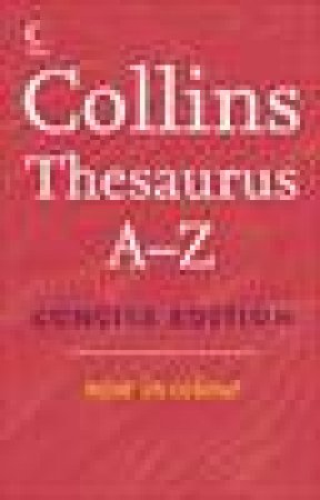 Collins Thesaurus A-Z, Concise 3rd Ed by Various