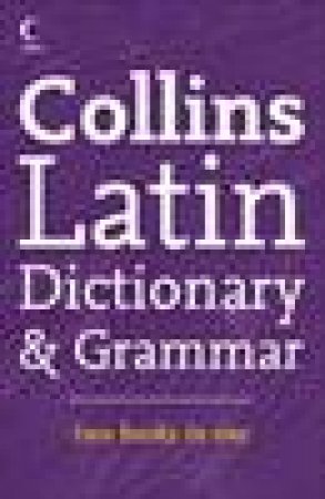Collins Latin Dictionary and Grammar, 1st Ed by Various