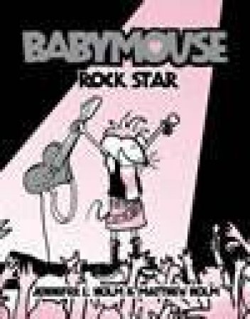 Babymouse - Rock Star by Jennifer Holm & Matthew Holm