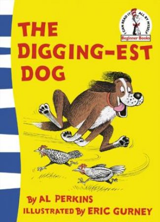 Dr Seuss Beginner Books: The Digging-est Dog by Al Perkins & Eric Gurney