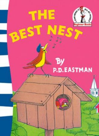 Dr Seuss Beginner Books: The Best Nest by P D Eastman