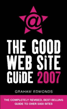 The Good Website Guide 2007 by Graham Edmonds