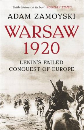 Lenin's Failed Conquest of Europe by Adam Zamoyski
