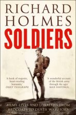 Soldiers Army Lives And Loyalties From Redcoats To Dusty Warriors
