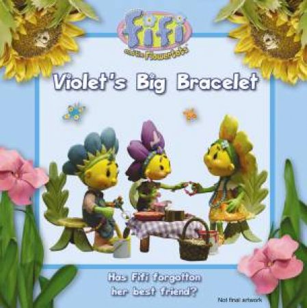 Fifi and the Flowertots: Violet's Big Bracelet by Various