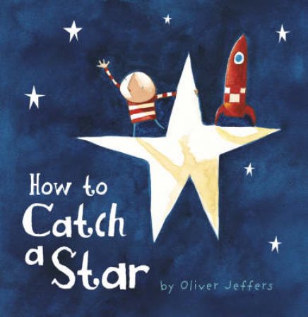 How To Catch A Star by Oliver Jeffers