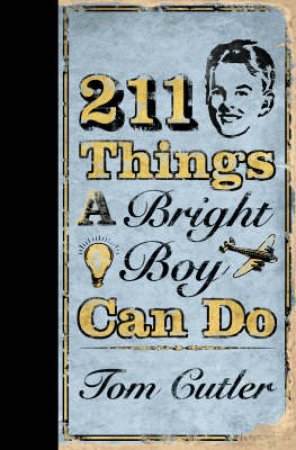 211 Things A Bright Boy Can Do by Tom Cutler