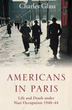 Americans in Paris Under the Nazis Life and Death under Nazi Occupation 194044