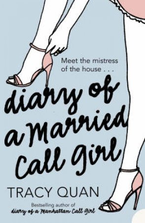 Diary Of A Married Call Girl by Tracy Quan