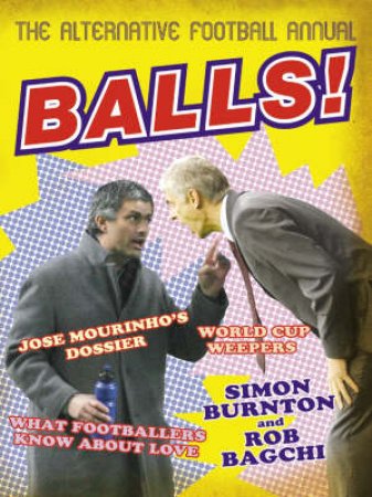 Balls!: The Alternative Football Annual by Rob Bagchi & Simon Burnton