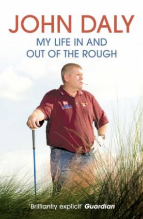 John Daly: My Life in and Out of the Rough by John Daly