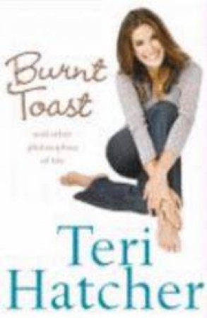 Burnt Toast by Teri Hatcher