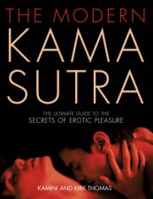 Modern Kama Sutra An Intimate Guide To The Secrets Of Erotic Pleasure