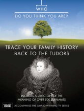 Who Do You Think You Are Trace Your Family History Back to The Tudors