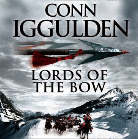 Lords of the Bow [Abridged 5/300] by Conn Iggulden