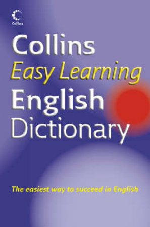 Collins Easy Learning English Dictionary by Collins