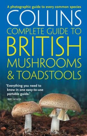 Collins Complete Guide to British Mushrooms and Toadstools by Collins