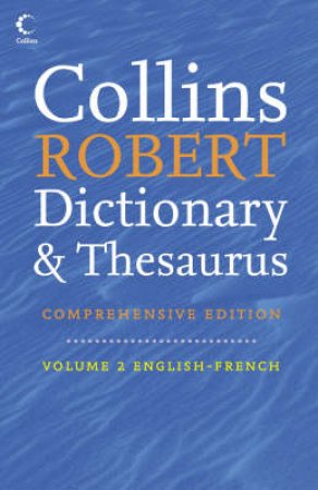 Collins Robert Comprehensive French Dictionary: English-French Volume 2 2nd Ed by Unknown