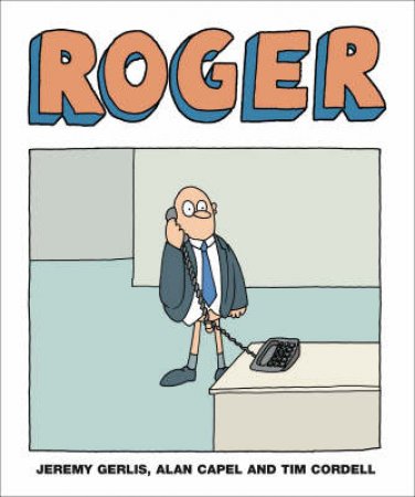 Roger by Jeremy Gerlis, Alan Capel & Tim Cordell