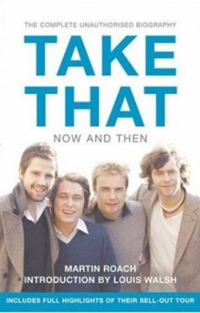 Take That: Now And Then by Martin Roach