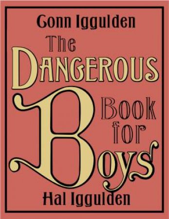 The Dangerous Book For Boys by Conn Iggulden & Hal Iggulden