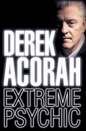 Derek Acorah: Extreme Psychic by Derek Acorah