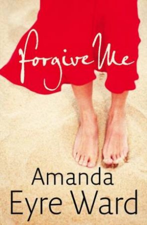 Forgive Me by Amanda Eyre Ward