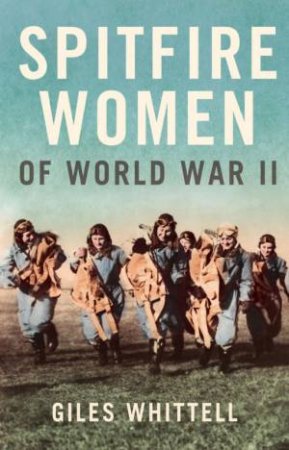 Spitfire Women of World War II by Giles Whittell