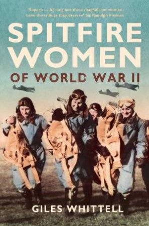 Spitfire Women Of World War II Women Of World War II by Giles Whittell