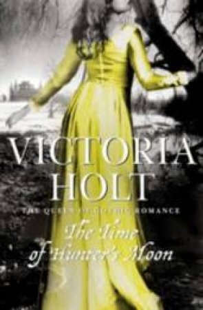 The Time Of The Hunter's Moon by Victoria Holt