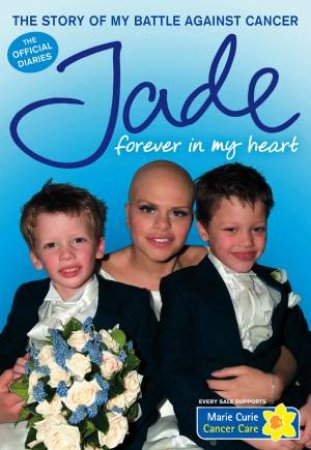 Forever In My Heart: The Story of My Battle Against Cancer by Jade Goody