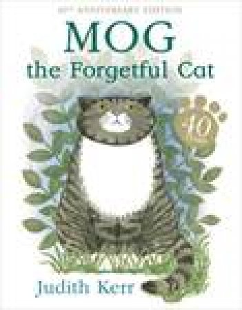 Mog The Forgetful Cat, 40th Anniversary Ed by Judith Kerr