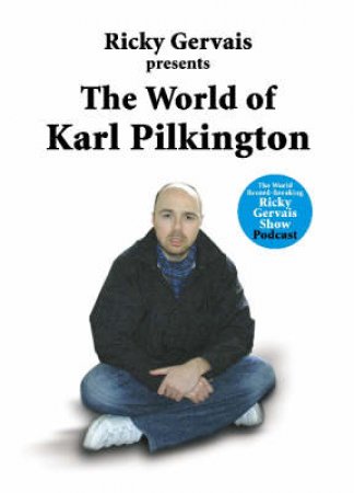 The World Of Karl Pilkington by Karl Pilkington