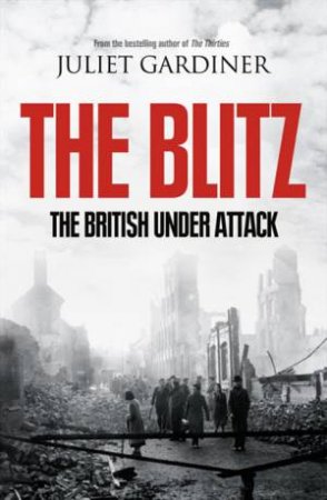 The Blitz by Juliet Gardiner