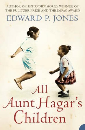 All Aunt Hagar's Children by Edward P Jones