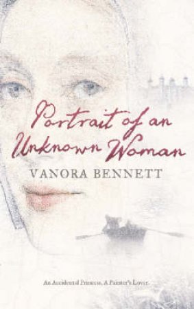Portrait Of An Unknown Woman by Vanora Bennett
