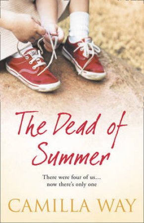 The Dead Of Summer by Camilla Way