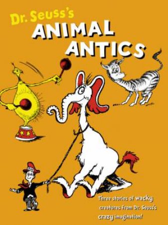Dr Seuss's Animal Antics by Dr Seuss 