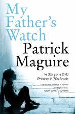 My Fathers Watch The Story of a Child Prisoner in 70s Britain