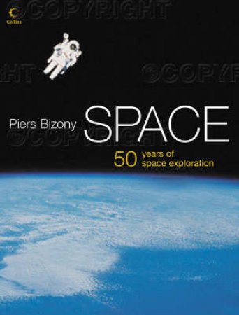 Space: 50 Years of the Space Age by Piers Bizony