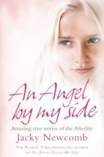 An Angel By My Side Amazing True Stories Of The Afterlife