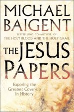 The Jesus Papers Exposing The Greatest Cover Up In History
