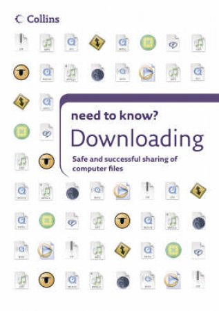 Collins Need to Know?: Downloading - How To Get Anything Off The Internet And On To Your Computer by Unknown