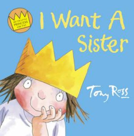 I Want A Sister by Tony Ross