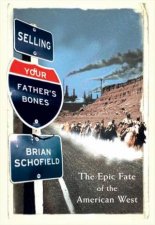 Selling Your Fathers Bones Manifest Destiny and the American West