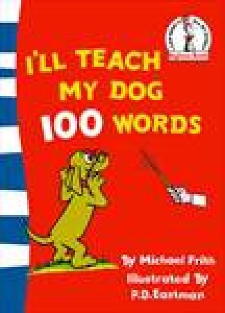 Ill Teach My Dog 100 Words by P Eastman & Michael Frith 