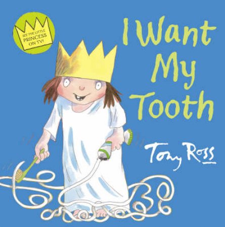 I Want My Tooth by Tony Ross