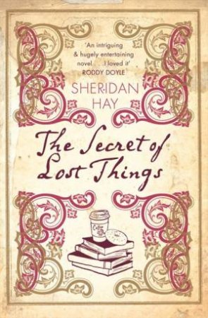 The Secret Of Lost Things by Sheridan Hay